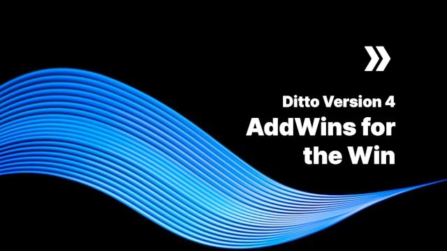 Ditto version 4: AddWins for the Win