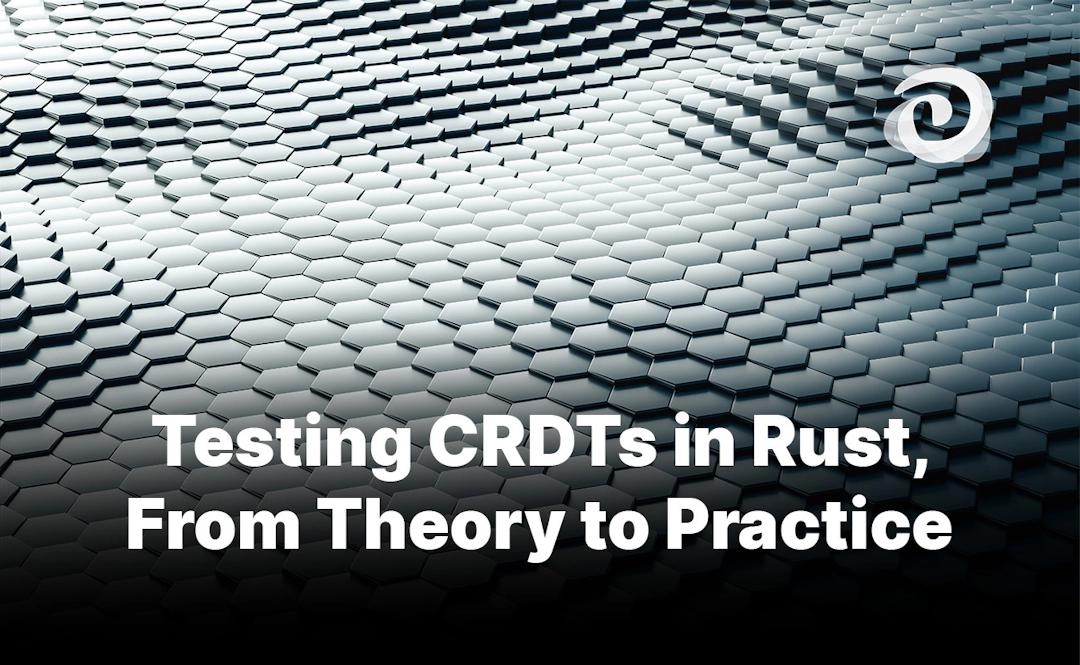 Testing CRDTs in Rust, from theory to practice
